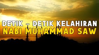 Detik detik kelahiran Nabi Muhammad Shallallahu Alaihi wasallam