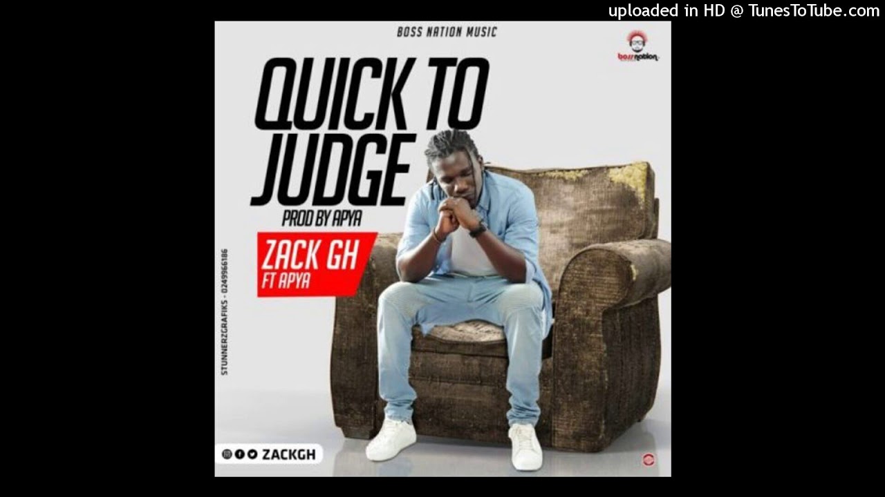 Music by Zack Gh Ft Apya performing Quick To Judge Audio Slide show  2018 Boss Nation