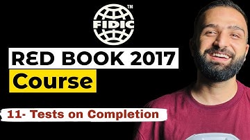FIDIC Contracts Comprehensive Course - Lesson 11- Tests on Completion