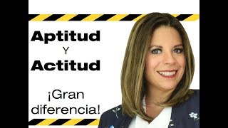 Aptitud y actitud ¡GRAN diferencia! * Adriana Loaiza