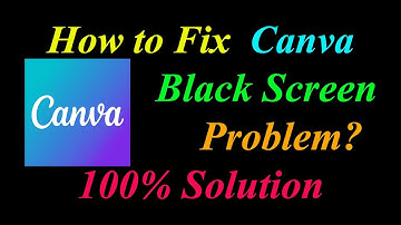 How to Fix Canva App Black Screen Problem Solutions Android & Ios - Canva Black Screen Error