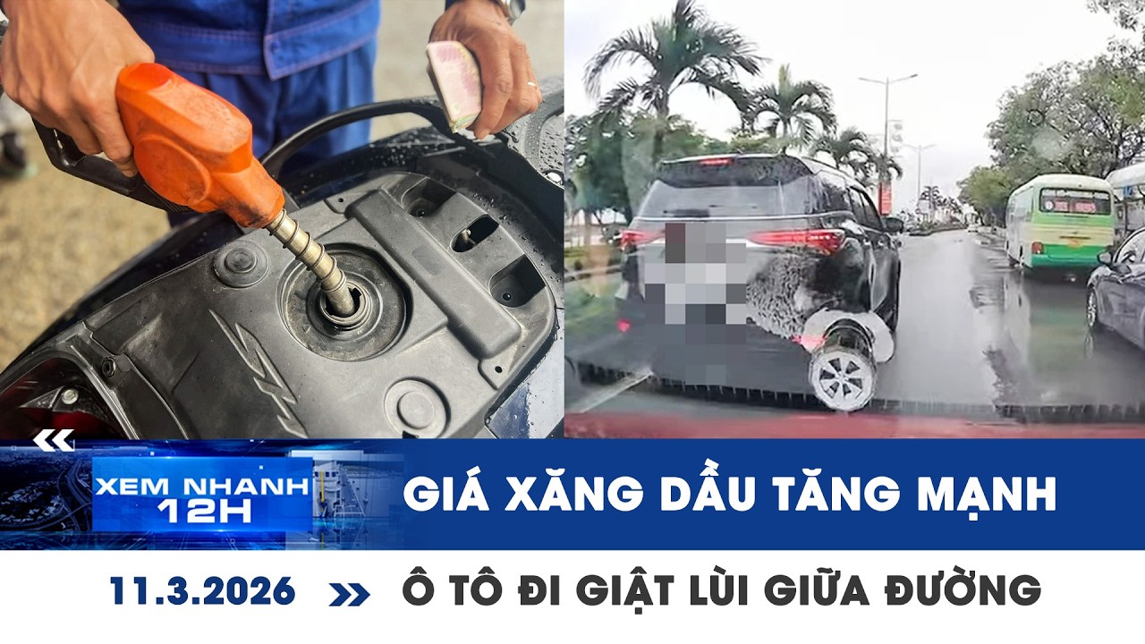 [LIVE] XEM NHANH 12H: Giá xăng dầu trong nước tăng mạnh | Xôn xao ô tô đi giật lùi giữa đường