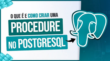 O que é e Como Criar uma Procedure no PostgreSQL?