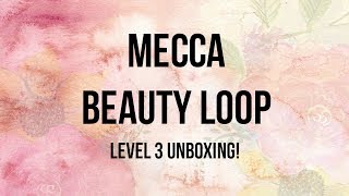 Mecca Beauty Loop Level 3 Unboxing August 2017