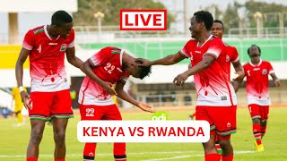 LIVE: CECAFA, KENYA VS RWANDA! HARAMBEE STARS VS RWANDA GAME MATCH