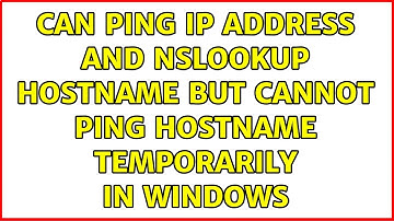 Can ping IP address and nslookup hostname but cannot ping hostname temporarily in Windows