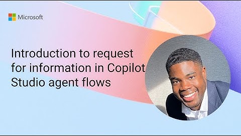 Introduction to request for information in Copilot Studio agent flows