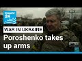 Ukraine: Former president Poroshenko takes up arms on the frontline • FRANCE 24 English