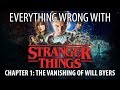 Everything Wrong With Stranger Things "Chapter 1: The Vanishing of Will Byers"