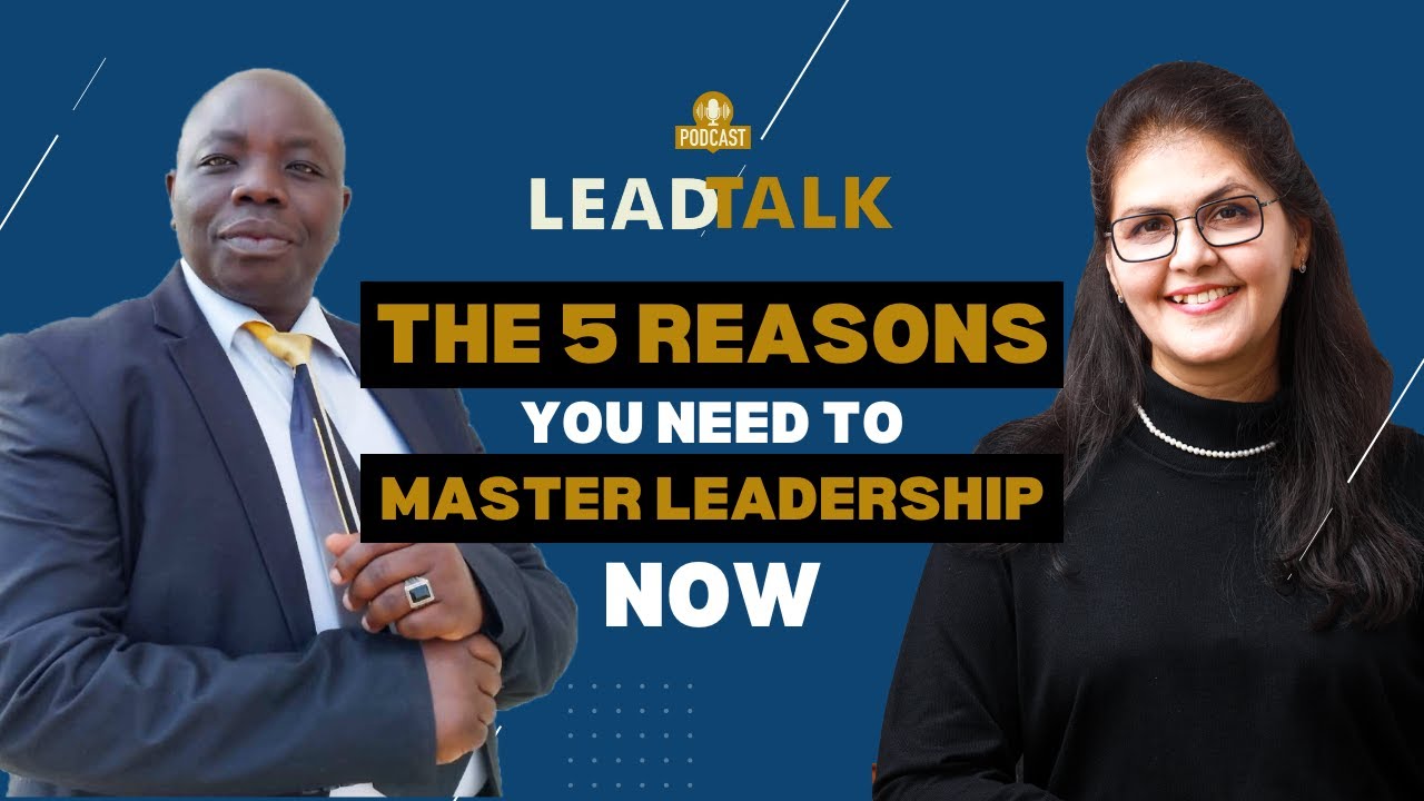 The 5  Reasons You Need To Master Leadership NOW