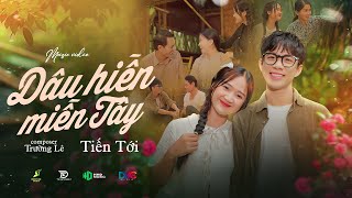 DÂU HIỀN MIỀN TÂY | TIẾN TỚI - TRƯỜNG LÊ | Lip Sync  | Đây miền Tây chín dòng phù sa