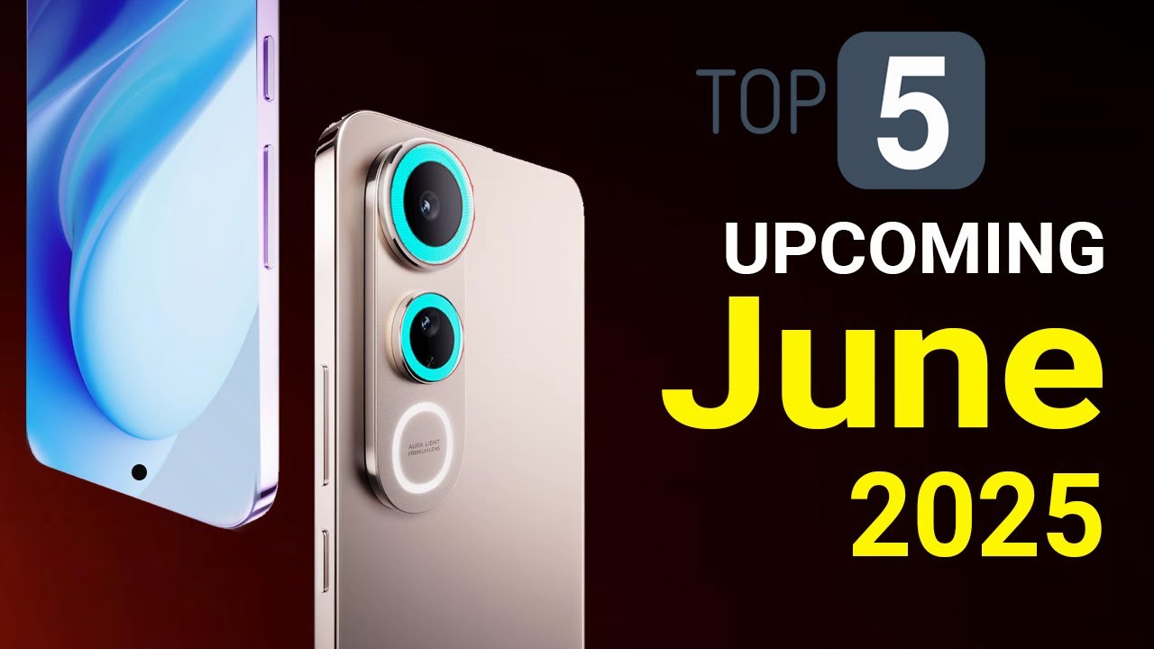 Top 5 UpComing Mobile Phones June 2025 - YouTube