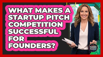 What Makes A Startup Pitch Competition Successful For Founders? - Founders Supporting Founders
