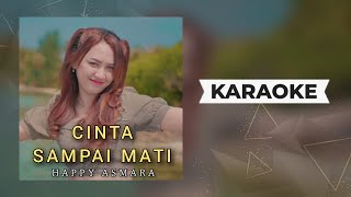 Happy Asmara - Cinta Sampai Mati | Karaoke