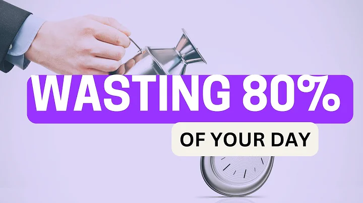 You’re Wasting 80% of Your Day—Here’s How to Fix It