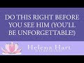 Do THIS Before You See Him To Activate Your Feminine Magnetism And Be Unforgettable To Him