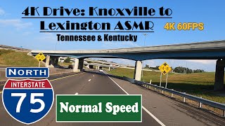 4K Drive: Knoxville to Lexington ASMR. I 75 North.  Interstate 75 North. Tennessee & Kentucky