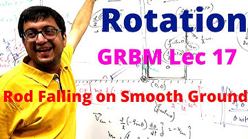 Rotation: Rod Falling on Smooth Ground GRBM Lec17| IIT JEE, NEET | Vinay IIT Kanpur Alumnus