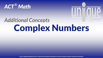 ACT Math Complex Numbers (Additional Concepts)