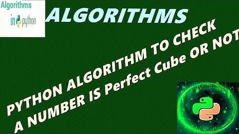 #Algorithms #Python Python Algorithm to check whether a Number is Perfect cube or not.