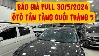 BÁO GIÁ FULL CẬP NHẬT MẪU XE 30/5/2024 ÔTÔ TÂN TĂNG 0914500068 SALE CUỐI THÁNG 5