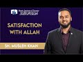 Satisfaction with allah  sh musleh khan