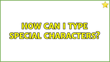 Ubuntu: How can I type special characters?