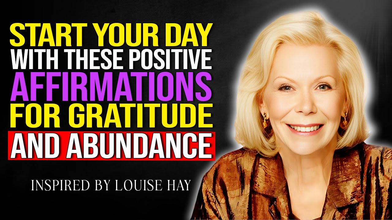 Louise Hay - Start Your Day with Gratitude & Abundance Affirmations 🌞 ...
