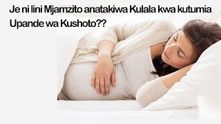Je ni lini Mjamzito anatakiwa kulala kwa upande wa kushoto?? | Mjamzito haruhusiwi kulalia Mgongo?.