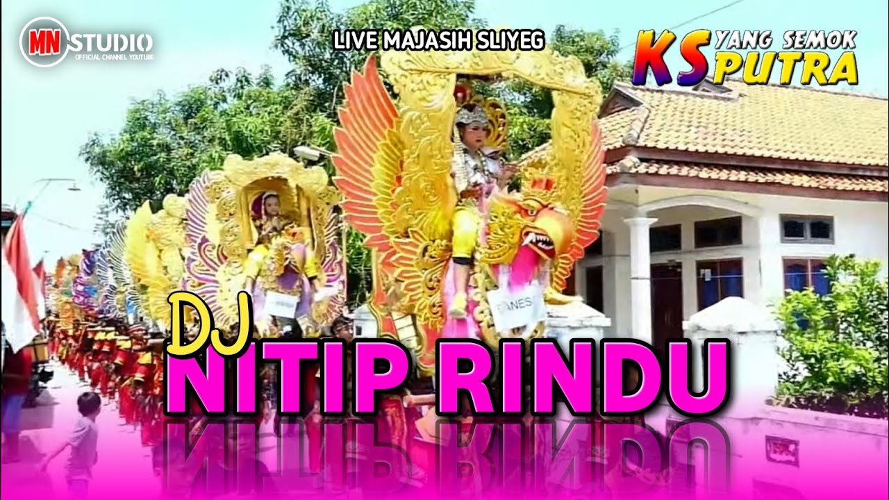 Viral‼️ DJ NITIP RINDU - Yang Semok KS PUTRA - Show Majasih Sliyeg ...