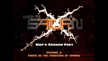 Back to Saturn X E2 - Map 1: Shadow Port