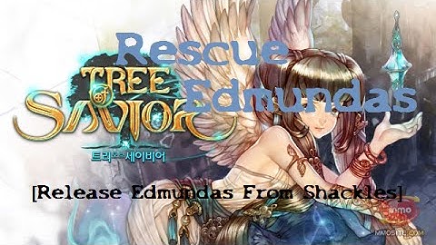 »Tree of Savior | Rescue Edmundas | Release Edmundas From The Shackles