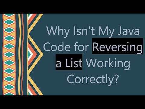 Why Isn't My Java Code for Reversing a List Working Correctly?