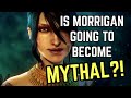 Is MORRIGAN DESTINED TO BECOME MYTHAL? | Dragon Age theory
