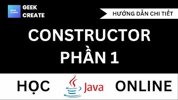 Constructor trong Java - phần 1 - Học JAVA Cho Người Đi Làm