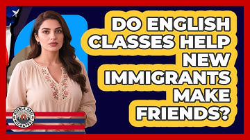 Do English Classes Help New Immigrants Make Friends?