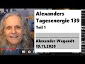 Alexanders Tagesenergie 139 - Teil I von II |  19.11.2020