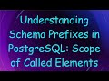 Understanding Schema Prefixes in PostgreSQL: Scope of Called Elements