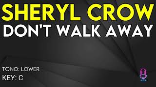 Sheryl Crow - Don&#39;t Walk Away - Karaoke Instrumental - Lower