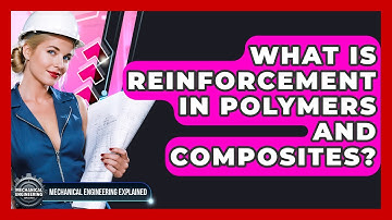 What Is Reinforcement In Polymers And Composites? - Mechanical Engineering Explained