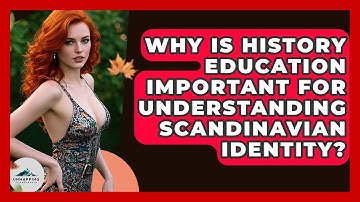 Why Is History Education Important for Understanding Scandinavian Identity? - Unmapping Scandinavia