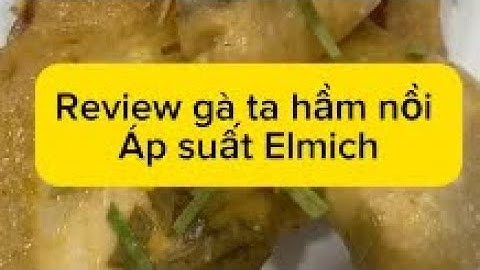 Review gà ta hầm bằng nồi áp suất Elmich PCE 9150