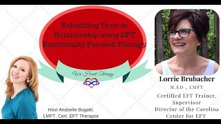 Rebuilding Trust With Eft Emotionally Focused Therapy Featuring Eft Trainer Lorrie Brubacher Lmft
