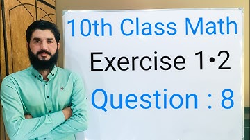 10th class Math Exercise 1.2 Question 8 |  Balochistan Board | FREE EDUCATION | Muhammad Hilal