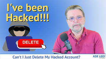 Can’t I Just Delete My Hacked Account?