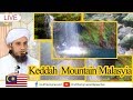 Mountain Of Malasyia jerai Keddah  | Mufti Tariq Masood