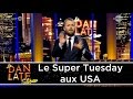 Le super tuesday aux usa dan late show