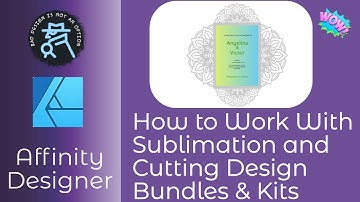 How to Work With Sublimation and Cutting Design Bundles & Kits in Affinity Designer or Photo