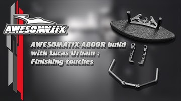 Awesomatix A800R build video series: Finishing touches
