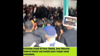 Kericuhan terjadi di Pasar Butung, Kota Makassar, saat kondisi pasar ramai pengunjung